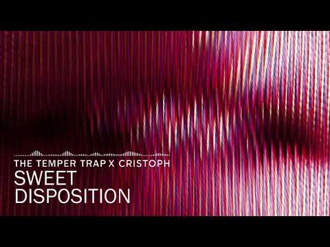 The Temper Trap X Cristoph - Sweet Disposition
