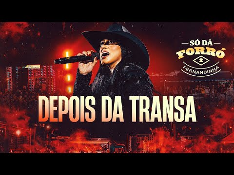 Fernandinha - Depois da Transa (Só Dá Forró 2)