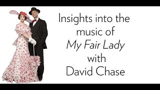 Insights into the music of MY FAIR LADY with David Chase