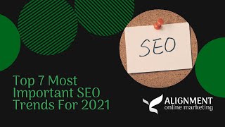 Top 7 Most Important SEO Trends For 2021 | Alignment Online Marketing