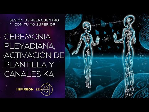 Sesión  de ceremonia Pleyadiana, activación de plantilla y canales Ka