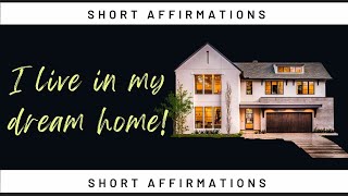 🏡 I Live In My Dream Home!! Short Affirmations on Repeat