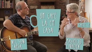 Um café lá em casa com Mauricio Einhorn e Nelson Faria - Parte 2/2