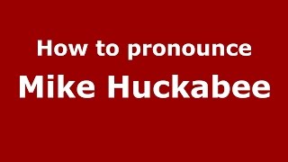 How to pronounce Mike Huckabee