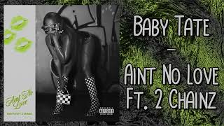 Baby Tate - Aint No Love Ft. 2 Chainz (Audio)