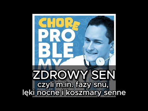 ZDROWY SEN - czyli m.in. fazy snu, lęki i koszmary senne | Chore Problemy - podcast by Marek Łabno