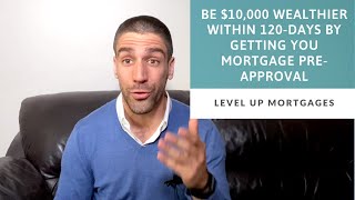 Be $10,000 Wealthier Within 120 Days by Getting You Mortgage Pre Approval Now | Mortgage Brokers