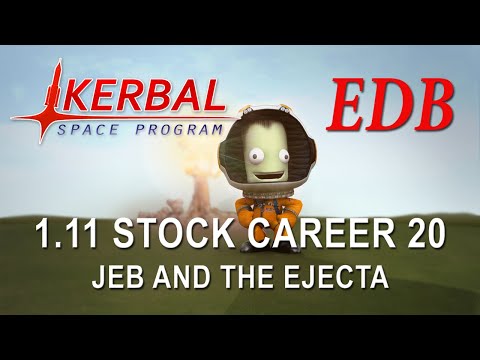 Kerbal Space Program 1.11 Stock Career 20 - Jeb and the Ejecta