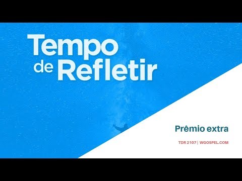 Tempo de Refletir 2107 - Prêmio extra