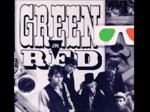 Green On Red ~DT Blues !