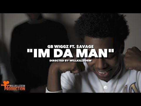 GB Wiggz - "Im Da Man" ft.  $avage (Official Video) Shot By @WillKilledEm