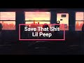 Save That Shit - Lil Peep (Lyrics)