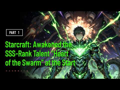 Starcraft: Awakened the SSS-Rank Talent "Heart of the Swarm" at the Start