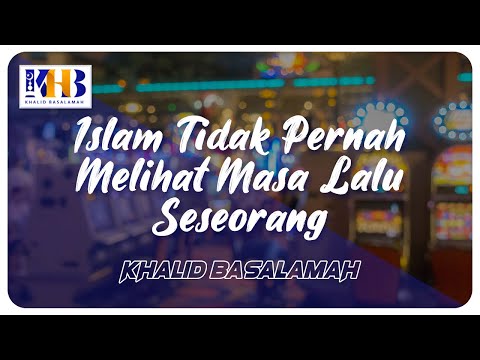 Islam Tidak Pernah Melihat Masa Lalu Seseorang Taqmir.com