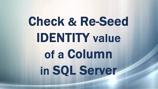 IDENTITY property (Part 2/3) Check and ReSeed IDENTITY value in SQL Server