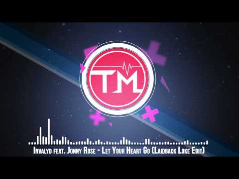 Invalyd feat. Jonny Rose - Let Your Heart Go (Laidback Luke Edit)