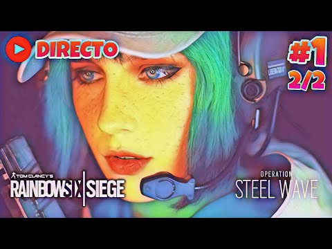 🔴RAINBOW SIX SIEGE | LAS CLASIFICATORIAS "OPERACIÓN STEEL WAVE" #1 ²/²| XxAZHELxX