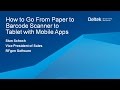 How to Go From Paper to Barcode Scanner to Tablet with Mobile Apps for Deltek Costpoint