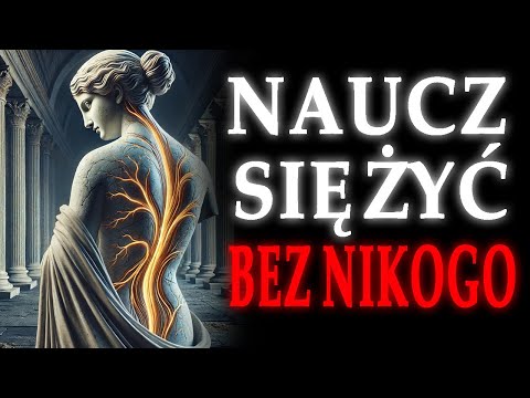 NAUCZ SIĘ ŻYĆ BEZ NIKOGO | Zalety stoickiej samotności