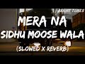 Sidhu Moose Wala - Mera Na (Slowed x Reverb)  | Burna Boy |  | Steel Banglez |