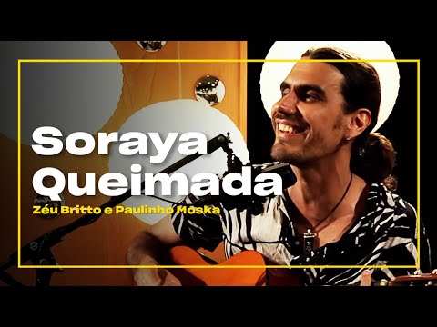 Zéu Britto e Paulinho Moska - Soraya Queimada | Zoombido