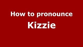 How to pronounce Kizzie