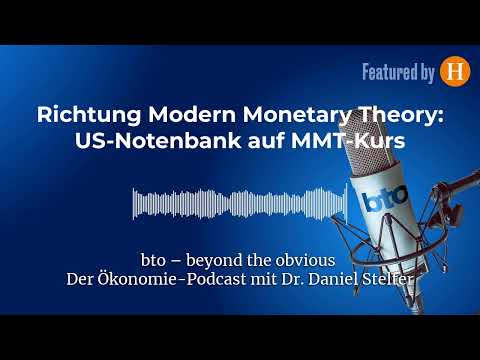 Richtung Modern Monetary Theory: Fed auf MMT-Kurs | bto – der Ökonomie-Podcast von Dr. Stelter