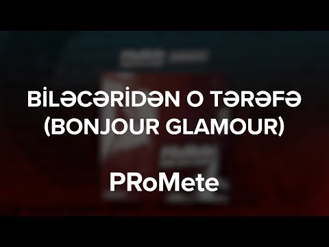 PRoMete ft. Səbinə Babayeva — Biləcəridən O Tərəfə (Bonjour Glamour)