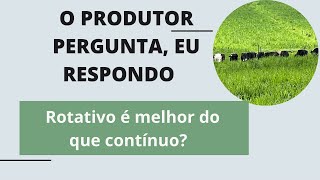 COMO CONDUZIR O MANEJO DE PASTAGENS: CONTÍNUO OU ROTATIVO?