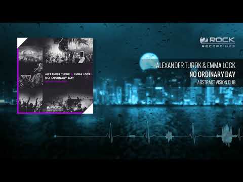 Alexander Turok & Emma Lock - No Ordinary Day (Abstract Vision Dub) [OUT NOW]