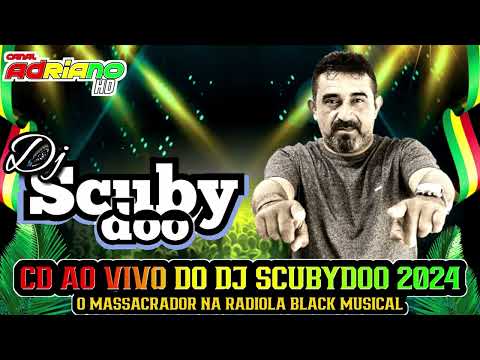 CD AO VIVO - 2024 - DJ SCUBYDOO O MASSACRADOR - NA RADIOLA BLACK MUSICAL