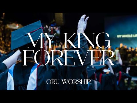 My King Forever by ORU Worship | Graduation 2023