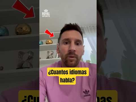 How many languages ​​does Messi really speak?