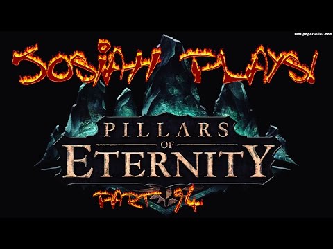 Pillars of Eternity - Josiah Plays! - Part 94 (UPDATE)