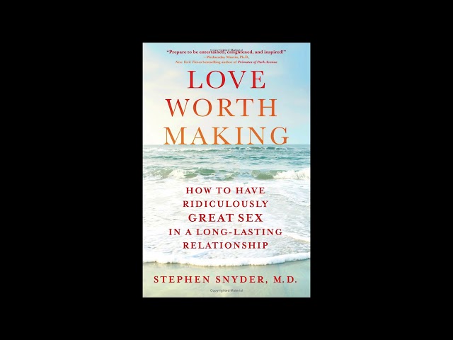 Vídeo relacionado con Love Worth Making: How to Have Ridiculously Great Sex in a Long-Lasting Relationship