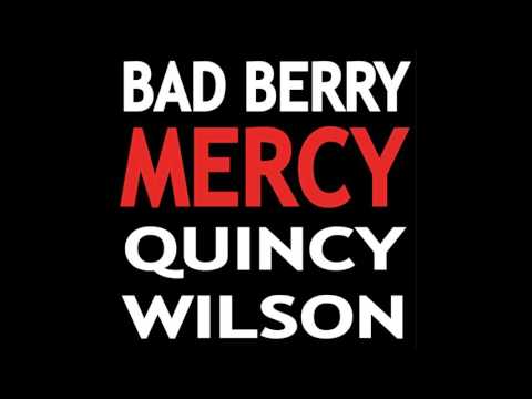 Bad Berry & Quincy Wilson - Mercy