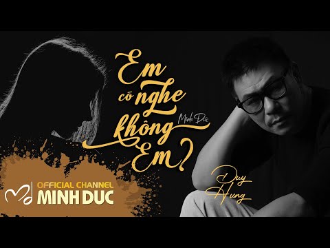 Em có nghe không em - Duy Hưng