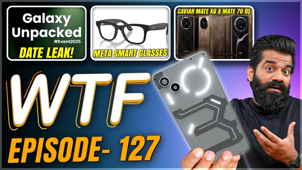 Nothing Phone 3 | Galaxy Unpacked Date | New Meta AI Glasses | Episode 127 | Technical Guruji🔥🔥🔥