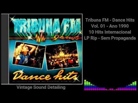 Tribuna FM - Dance Hits - Vol. 01 - Ano 1990 - 10 Hits Internacional - LP Rip - Sem Propagandas.