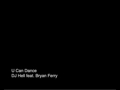 U Can Dance - DJ Hell feat. Bryan Ferry