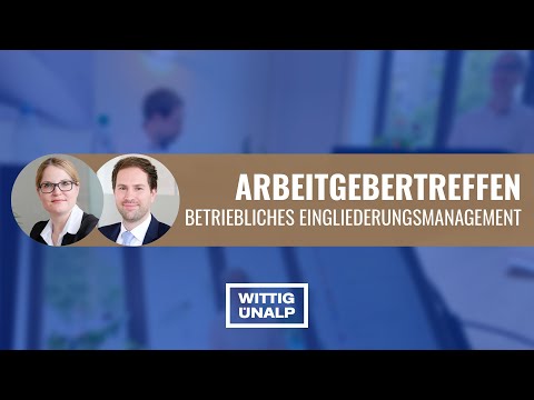 Betriebliches Eingliederungsmanagement (BEM) - Arbeitgebertreffen von Wittig Ünalp