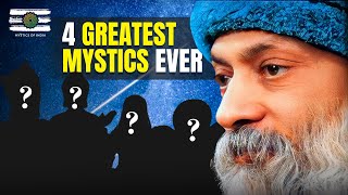 Osho - These 4 are the Greatest Mystics of India