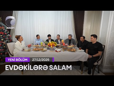Evdəkilərə Salam - Pərviz Sabirabadlı 27.12.2025
