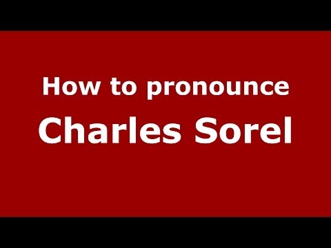 How to pronounce Charles Sorel (French/France) - PronounceNames.com