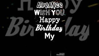 Advance happy birthday my sweet heart💖