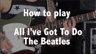How to play All I've Got To Do (The Beatles) on guitar - Jen Trani