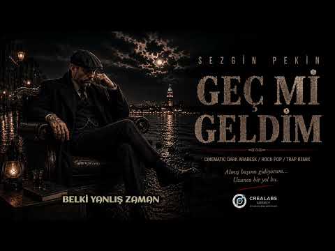  Geç Mi Geldim