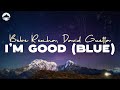 I M Good Blue David Guetta Bebe Rexha Lyric Video