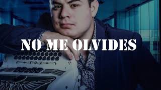 (LETRA) No Me Olvides - Alfredo Olivas