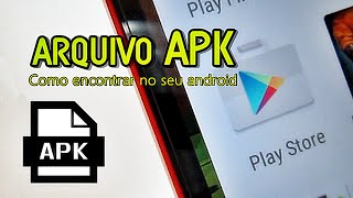 Onde vai parar o arquivo APK dos Jogos e Apps instalados da Google Play no Android [Respondendo]